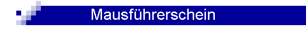 Mausf�hrerschein
